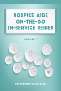 Hospice Aide On-the-Go In-Service Series, Volume 3