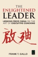 Enlightened Leader : Lessons From China on the Art of Executive Coaching
