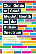 Cover art of The Guide to Good Mental Health on the Autism Spectrum Yenn Purkis, Emma Goodall, and Jane Nugent