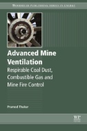 Advanced Mine Ventilation : Respirable Coal Dust, Combustible Gas and Mine Fire Control