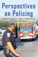 Cover art of Perspectives on Policing : Selected Papers on Policy, Performance and Crime Prevention by Holly Wheeler