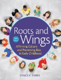 Cover art of Roots and Wings : Affirming Culture and Preventing Bias in Early Childhood by Stacey York