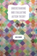 Cover art of Understanding and Evaluating Autism Theory by Nick Chown