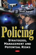 Cover art of Policing : Strategies, Management and Potential Risks  by Jessie Ingram