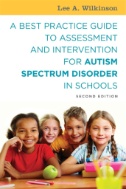 Cover art of A Best Practice Guide to Assessment and Intervention for Autism Spectrum Disorder in Schools, Second Edition by  Lee A. Wilkinson