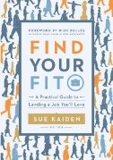 Find Your Fit : A Practical Guide to Landing a Job You'll Love