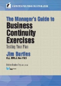 Manager’s Guide to Business Continuity Exercises : Testing Your Plan