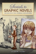 Cover art of Serials to Graphic Novels : The Evolution of the Victorian Illustrated Book by Catherine Golden