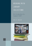 Working with Library Collections : An Introduction for Support Staff