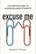 Cover art of Excuse Me : The Survival Guide to Modern Business Etiquette by Rosanne Thomas