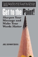 Cover art of Get to the Point! : Sharpen Your Message and Make Your Words Matter by Joel Schwartzberg
