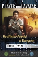 Player and Avatar: The Affective Potential of Videogames by David Owen