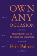 Own Any Occasion : Mastering the Art of Speaking and Presenting