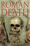 Cover art of Roman Death : The Dying and the Dead in Ancient Rome by Valerie M. Hope
