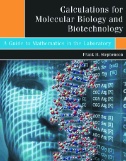 Calculations for Molecular Biology and Biotechnology : A Guide to Mathematics in the Laboratory