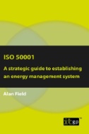 ISO 50001 : A strategic guide to establishing an energy management system
