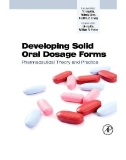 Developing Solid Oral Dosage Forms : Pharmaceutical Theory and Practice