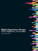 Digital Experience Design : Ideas, Industries, Interaction