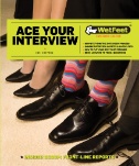 Ace Your Interview! : The WetFeet Insider Guide to Interviewing