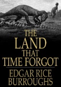 Cover art of The Land That Time Forgot by Edgar Rice Burroughs
