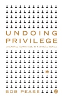 Undoing Privilege : Unearned Advantage in a Divided World