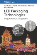 LED Packaging Technologies : Design, Manufacture, and Applications [Cover]