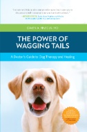 Power of Wagging Tails : A Doctor's Guide to Dog Therapy and Healing