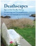 Cover art of Deathscapes : Spaces for Death, Dying, Mourning and Remembrance by James D. Sidaway and Avril Maddrell
