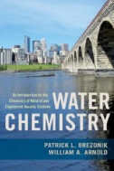 Water Chemistry : An Introduction to the Chemistry of Natural and Engineered Aquatic Systems