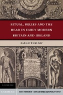 Cover art of Ritual, Belief and the Dead in Early Modern Britain and Ireland by Sarah Tarlow