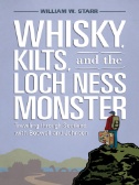 Cover art of Whisky, Kilts, and the Loch Ness Monster : Traveling Through Scotland with Boswell and Johnson by William W. Starr