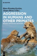 Aggression in Humans and Other Primates : Biology, Psychology, Sociology
