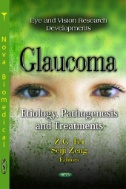 Glaucoma : Etiology, Pathogenesis, and Treatments