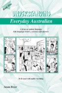 Understanding Everyday Australian : A Focus on Spoken Language with Language Reviews, Exercises and Answers