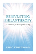 Cover art of Reinventing Philanthropy : A Framework for More Effective Giving by Eric Friedman