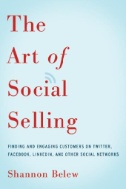 The Art of Social Selling : Finding and Engaging Customers on Twitter, Facebook, LinkedIn, and Other Social Networks