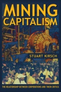 Mining Capitalism : The Relationship Between Corporations and Their Critics