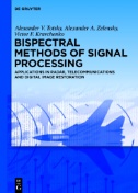 Bispectral Methods of Signal Processing : Applications in Radar, Telecommunications and Digital Image Restoration