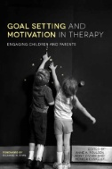 book cover of Goal Setting and Motivation in Therapy : Engaging Children and Parents - click to open in a new window
