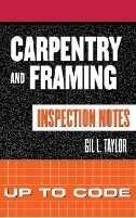 Carpentry and Framing Inspection Notes: Inspecting Commercial, Industrial, and Residential Construction