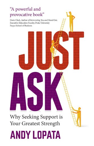 Just Ask : Why Seeking Support Is Your Greatest Strength book jacket image