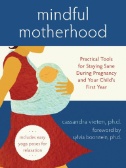 Book cover for Mindful Motherhood: Practical Tools for Staying Sane During Pregnancy and Your Child's First Year