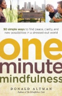 Book cover for One-Minute Mindfulness: 50 Simple Ways to Find Peace, Clarity, and New Possibilities in a Stressed-out World