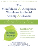 Cover image for The Mindfulness and Acceptance Workbook for Social Anxiety and Shyness : Using Acceptance and Commitment Therapy to Free Yourself From Fear and Reclaim Your Life