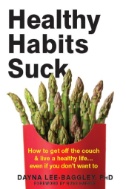 Healthy Habits Suck : How to Get Off the Couch and Live a Healthy Life… Even If You Don't Want To (e-book)