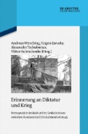 Erinnerung an Diktatur und Krieg : Brennpunkte des kulturellen Gedächtnisses zwischen Russland und Deutschland seit 1945