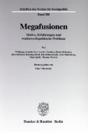 Megafusionen. : Motive, Erfahrungen und wettbewerbspolitische Probleme.