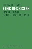 Ethik des Essens : Einführung in die Gastrosophie