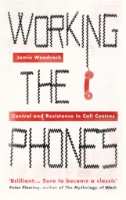 Working the Phones : Control and Resistance in Call Centres