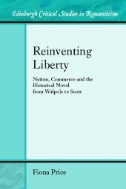 Reinventing Liberty : Nation, Commerce and the British Historical Novel From Walpole to Scott